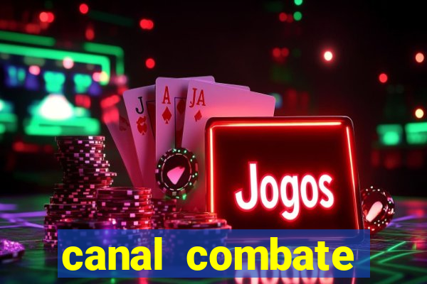 canal combate multicanais ao vivo